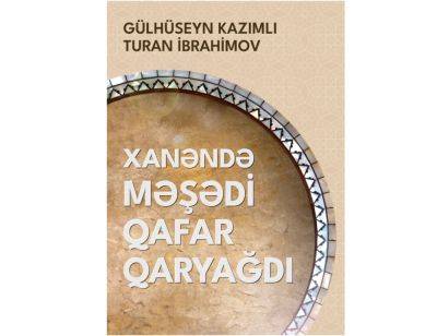Лала Гусейнова - Издана книга о ханенде Мешади Гафаре Гарьягды - trend.az - Азербайджан