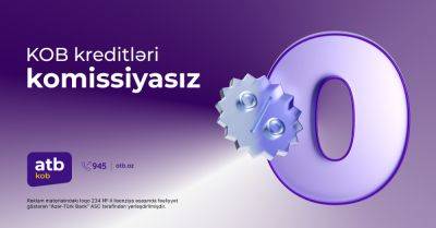 Кампания по льготному кредитованию для предпринимателей от Azer Türk Bank - trend.az