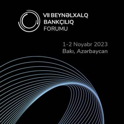 В Баку пройдет VII Международный банковский форум - trend.az - Азербайджан - Баку