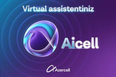 Виртуальный Ассистент AiCell на базе искусственного интеллекта к услугам абонентов Azercell! - trend.az - Азербайджан