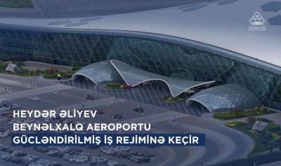 Гейдар Алиев - Бакинский аэропорт перейдет на усиленный режим работы - trend.az - Баку