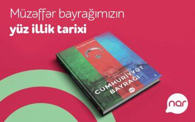 «Nar» издал книгу «Флаг Республики» ко Дню флага - trend.az - Азербайджан