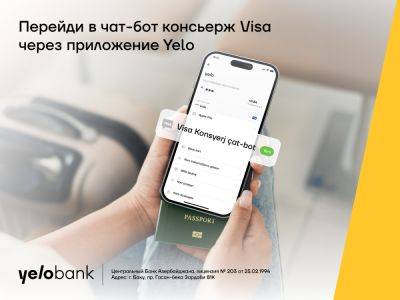 Пользуйтесь консьерж-сервисом от Visa через приложение Yelo - trend.az