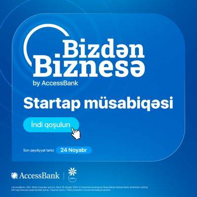 Присоединяйтесь к стартап-конкурсу «Bizdən Biznesə» от AccessBank и начните свой бизнес! - trend.az - Азербайджан