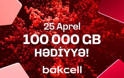 Bakcell предлагает 25 апреля получить подарки на 100 000 ГБ - trend.az