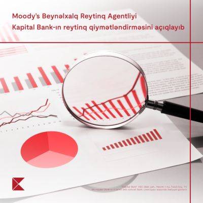 Международное рейтинговое агентство Moody's опубликовало рейтинговую оценку Kapital Bank - trend.az