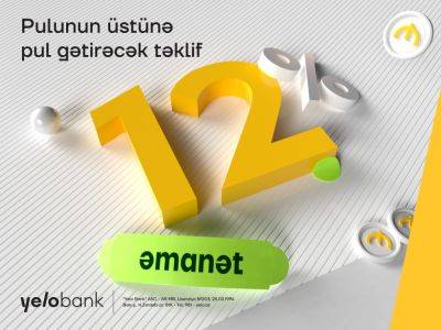 Получайте больше дохода с вкладом в Yelo Bank! - trend.az