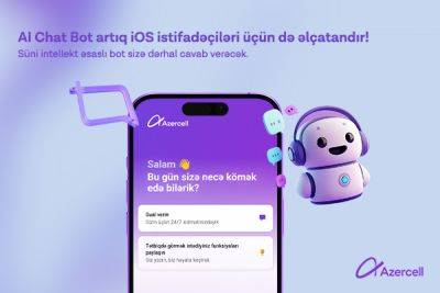 Услуга Azercell «AI Chat Bot», базирующаяся на технологии искусственного интеллекта, теперь доступна и для пользователей iOS! - trend.az